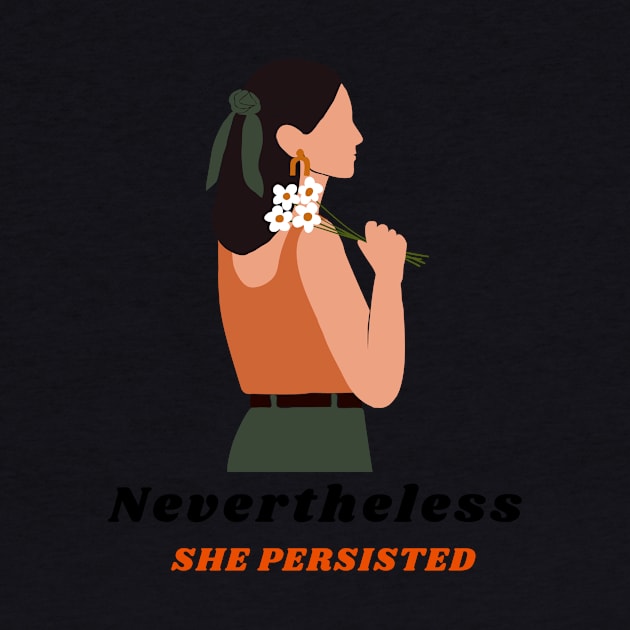 Nevertheless She Persisted Lady Empowerment by Teeliciously